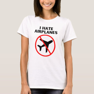 I hate aeroplanes T-Shirt