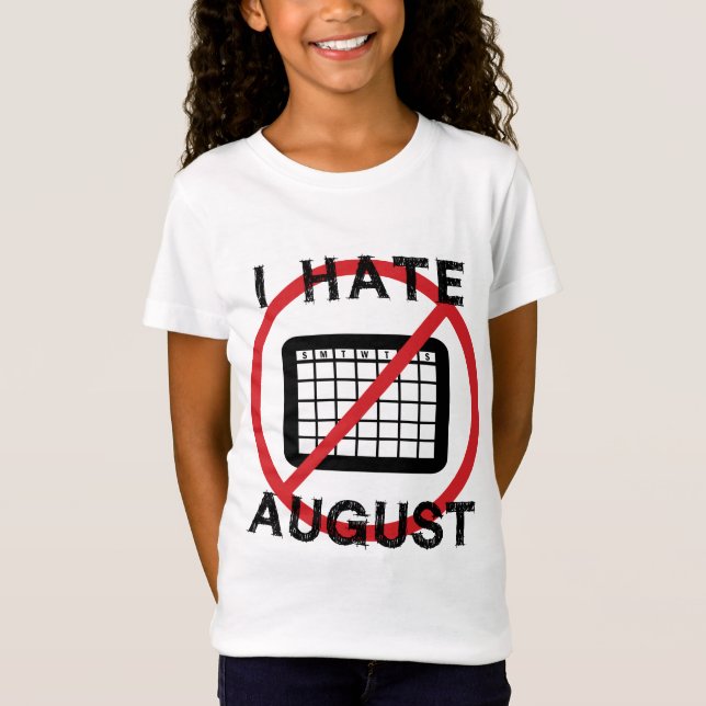 I Hate August T-Shirt (Front)