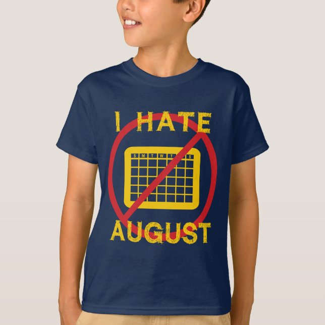 I Hate August T-Shirt (Front)