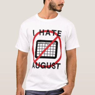 I Hate August T-Shirt