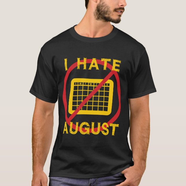 I Hate August T-Shirt (Front)