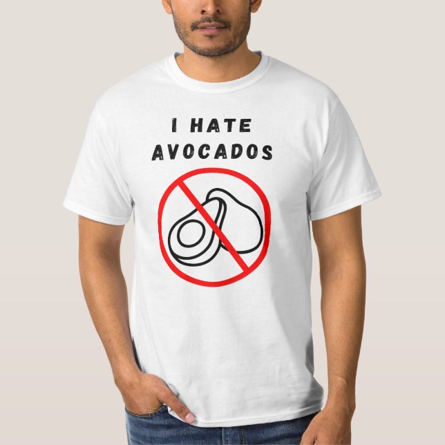 I hate Avocados T-Shirt (Front)