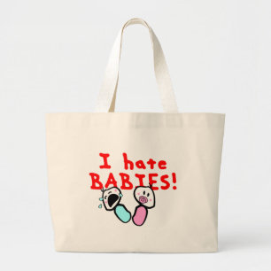 I hate babies! large tote bag