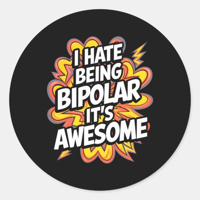 I Hate Being Bipolar It's Awesome Funny Quote Stic Classic Round Sticker (Front)