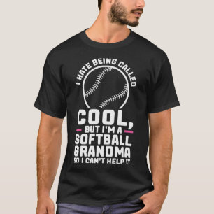 I hate being called cool but I'm a softball grandm T-Shirt