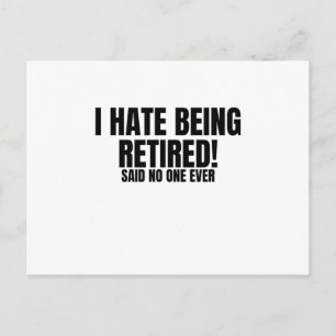 I Hate Being Retired - Funny Retirement Postcard