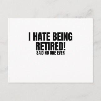 I Hate Being Retired - Funny Retirement Postcard