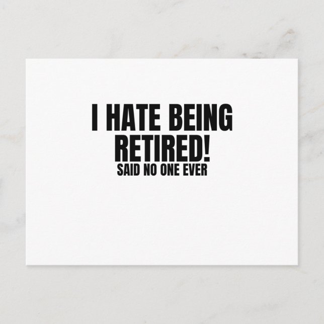 I Hate Being Retired - Funny Retirement Postcard (Front)