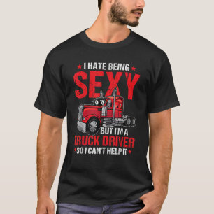I Hate Being Truckie LGV Funny Truck Driver Trucki T-Shirt
