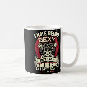 I Hate Being Y But I'm A Biker So I Can't Help It  Coffee Mug