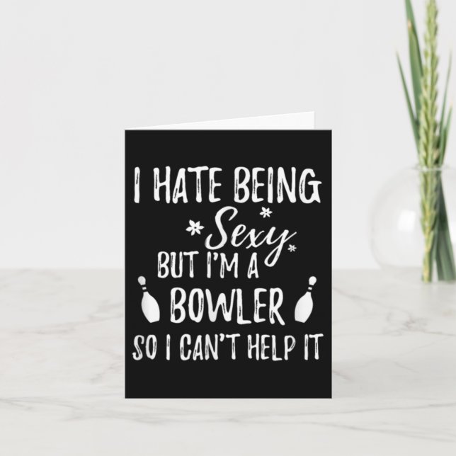 I Hate Being Y But I'm A Bowler So I Can't Help It Card (Front)