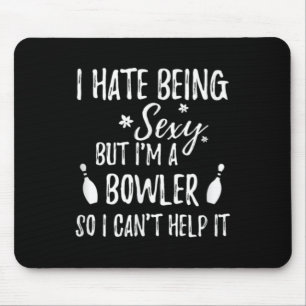 I Hate Being Y But I'm A Bowler So I Can't Help It Mouse Pad