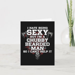 I Hate Being Y But Im A Chubby Bearded Man  Card