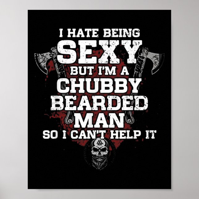I Hate Being Y But I'm A Chubby Bearded Man  Poster (Front)