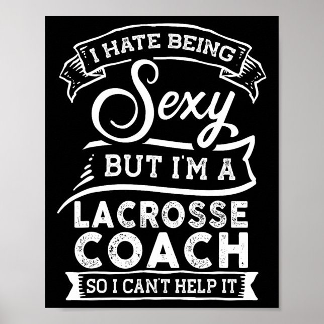 I Hate Being Y But I'm A Lacrosse Coach  Poster (Front)