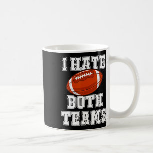 I Hate Both Teams Football Fun Kickoff Gift Mens A Coffee Mug