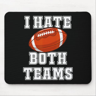 I Hate Both Teams Football Fun Kickoff Gift Mens A Mouse Pad