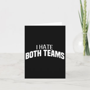 I Hate Both Teams Funny Football Card