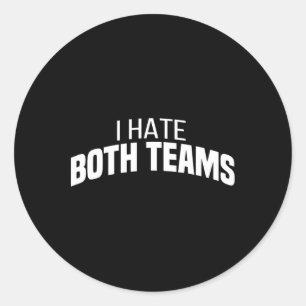 I Hate Both Teams Funny Football Classic Round Sticker