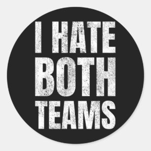 I Hate Both Teams Sports Fan Football Basketball Classic Round Sticker