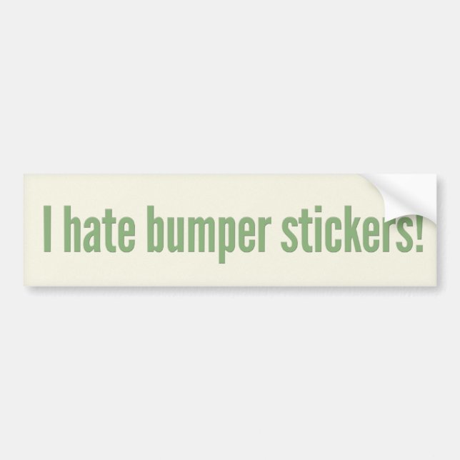 I hate bumper stickers! sticker (Front)