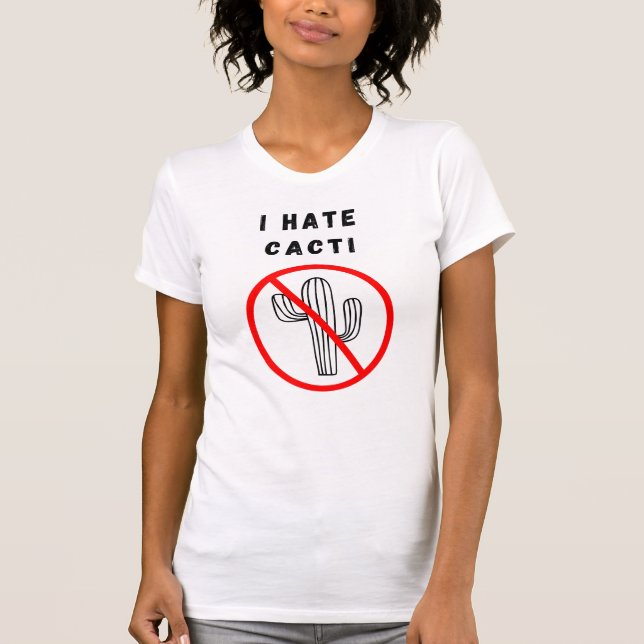 I hate cacti T-Shirt (Front)