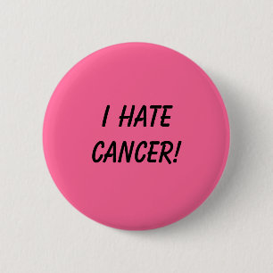 I Hate Cancer! 6 Cm Round Badge