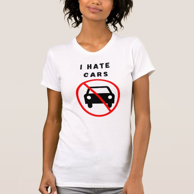 I hate cars T-Shirt (Front)