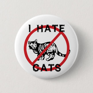 I Hate Cats 6 Cm Round Badge