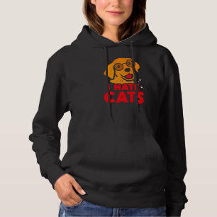 I Hate Cats Puppy Lover Dog Sayings Animal Hoodie