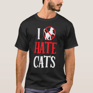 I Hate Cats Sayings Puppy Dog Animal T-Shirt