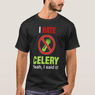 I Hate Celery Don't Like Celery Anti Celery T-Shirt