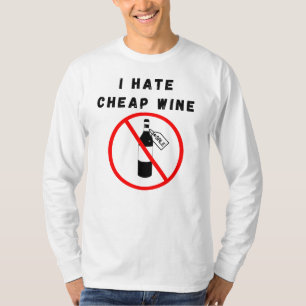 I hate cheap wine T-Shirt