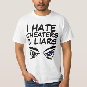 I HATE CHEATERS AND LIARS T-Shirts