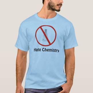I Hate Chemisty Shirt