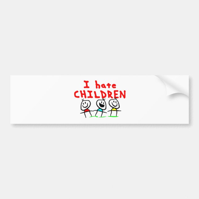 I hate children! bumper sticker (Front)