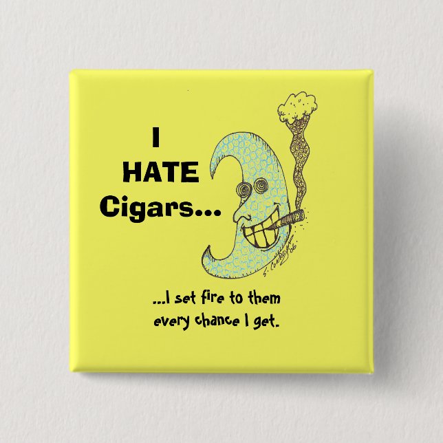 I hate cigars...button 15 cm square badge (Front)