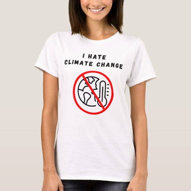 I hate climate change T-Shirt (Front)