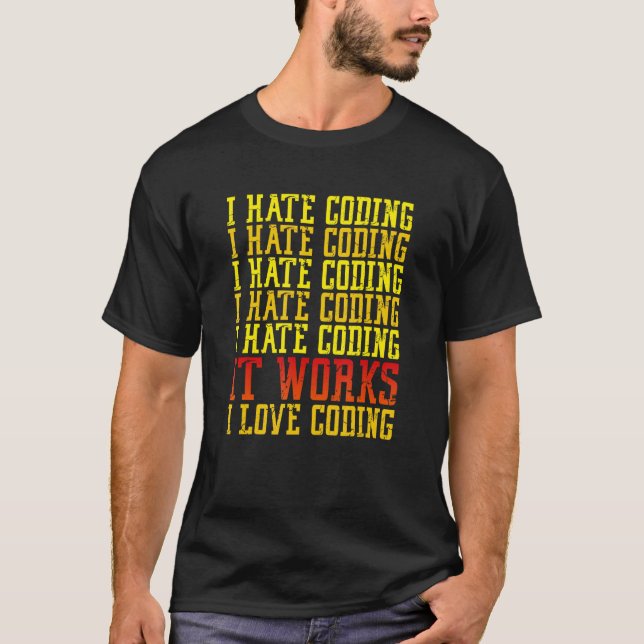 I Hate Coding Funny Coder IT Software Developer T-Shirt (Front)