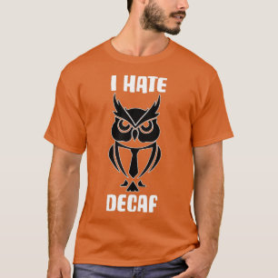 I hate decaf Caffeine is my spirit coffee funny T-Shirt
