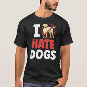 I Hate Dogs Animal Cat Pet Cats T-Shirt