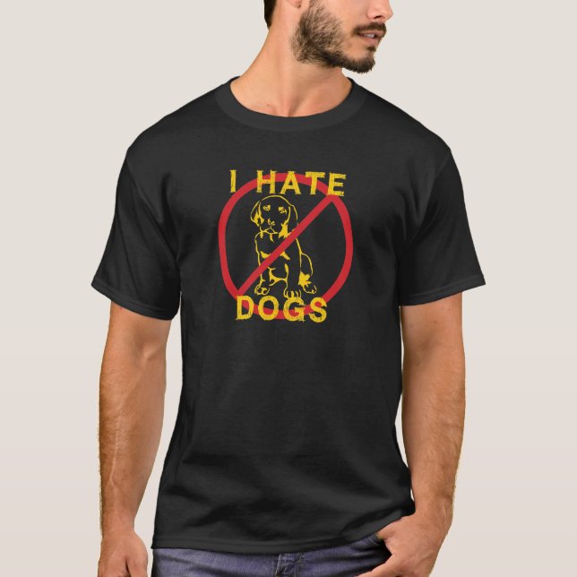 I Hate Dogs T-Shirt (Front)