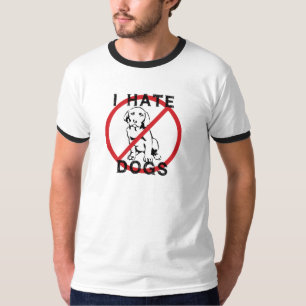 I Hate Dogs T-Shirt