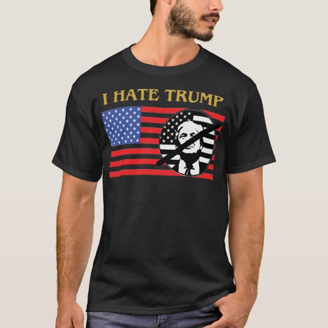 I Hate Donald Trump T-Shirt (Front)
