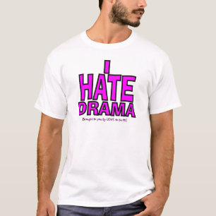 I HATE DRAMA T-Shirt