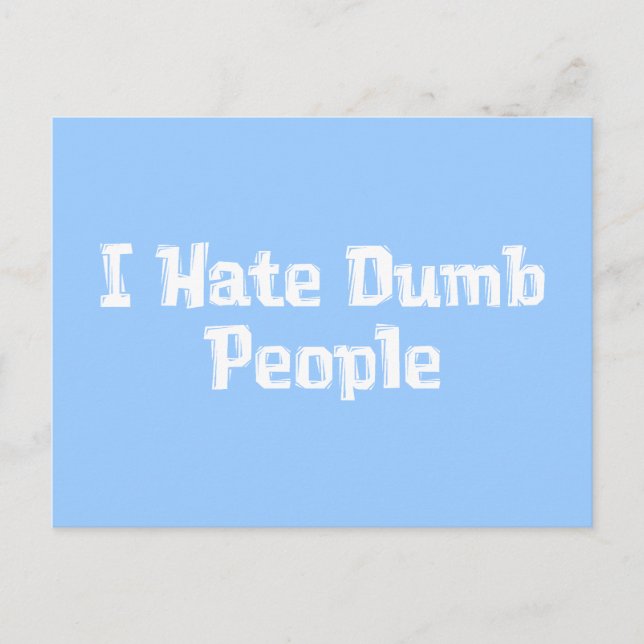 I Hate Dumb People Gifts Postcard (Front)