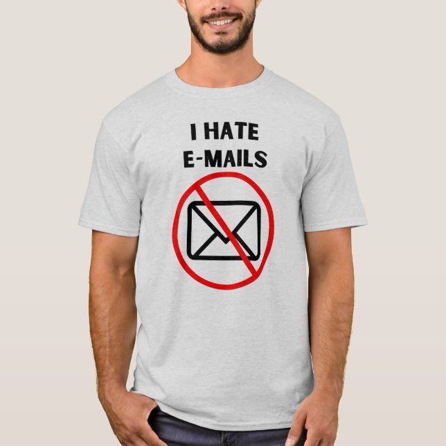 I hate Emails  T-Shirt (Front)