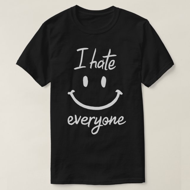 I hate everyone 1 T-Shirt (Design Front)