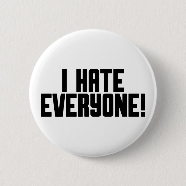 I Hate Everyone! 6 Cm Round Badge (Front)