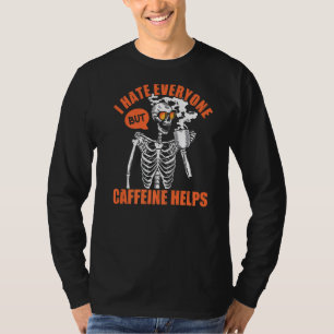 I Hate Everyone But Caffeine Helps Skull Coffee T-Shirt